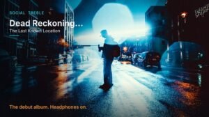 Social Treble - Dead Reckoning... The Last Known Location article cover image